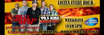 99.5 kiss billy madison show sponsored by bud light