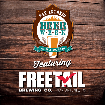 San Antonio Beer Week April 2-10, 2016. Featuring Freetail Brewing Co